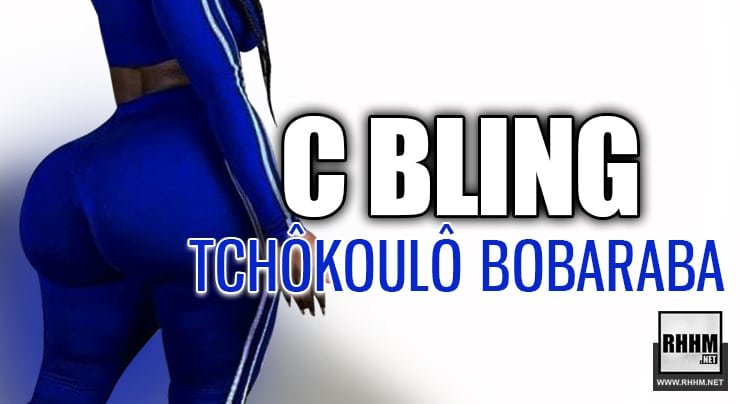C-BLING - TCHÔKOULÔ BOBARABA (2021) C-BLING - TCHÔKOULÔ BOBARABA (2021)