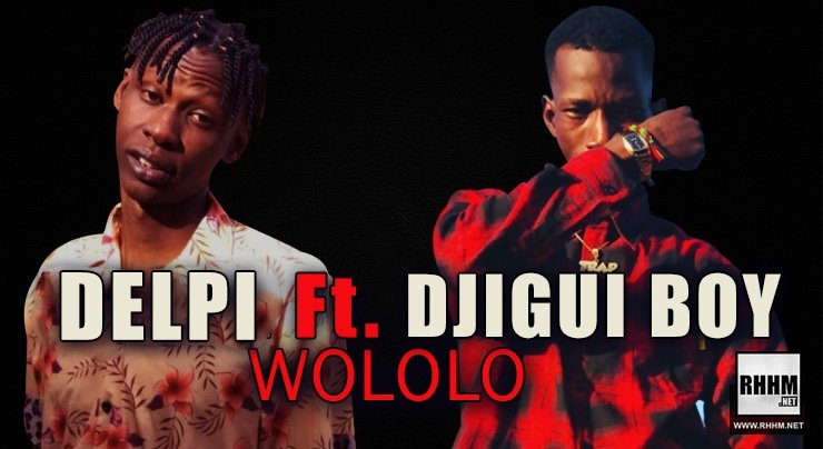 DELPI Ft. DJIGUI BOY - WOLOLO (2021)
