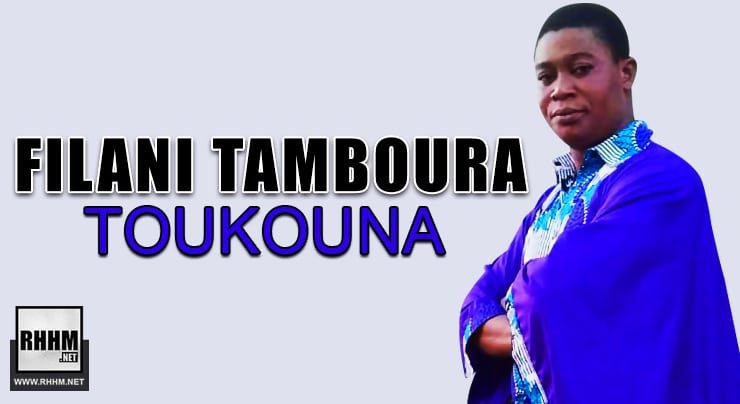 FILANI TAMBOURA - TOUKOUNA (2021)