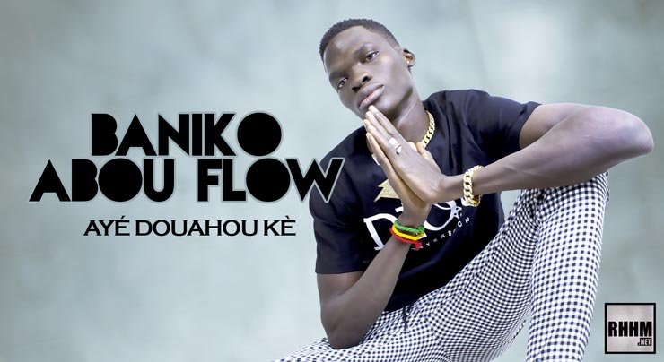 BANIKO ABOU FLOW - AYÉ DOUAHOU KÈ (2021)