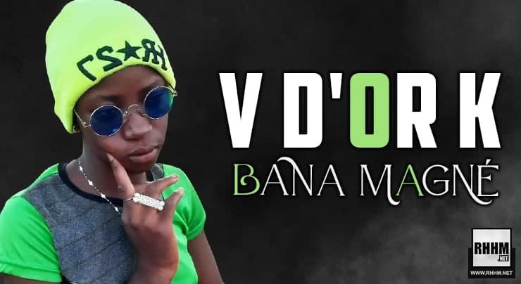 V D'OR K - BANA MAGNÉ (2021)