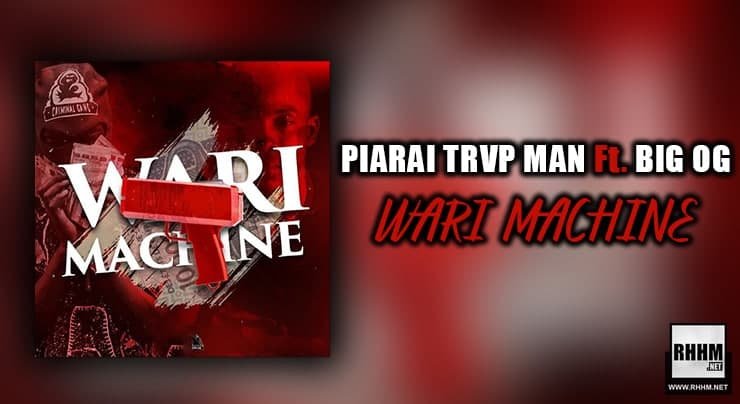 PIARAI TRVP MAN Ft. BIG OG - WARI MACHINE (2021)