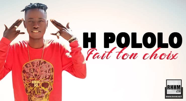 H Pololo - Fait Ton Choix (Son)