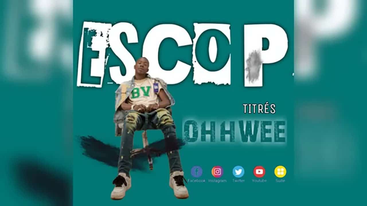 Esco P - Ohh Wee (Officiel 2022)