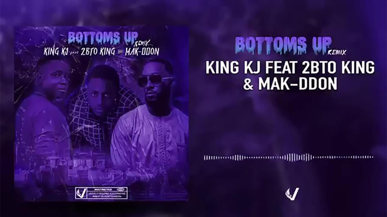 King KJ Feat. 2BTO King & Mak-Ddon - Bottoms Up (remix) (Son) King KJ Feat. 2Bto King & Mak-Ddon - Bottoms Up (remix) (Officiel 2021)